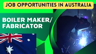 HIRING FOR AUSTRALIA - WELDER / BOILER MAKER / FABRICATOR
