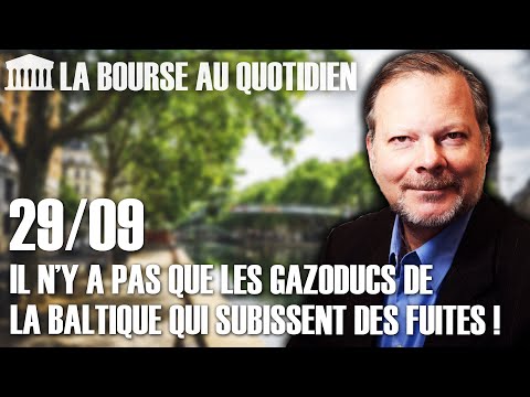 Bourse au Quotidien - Il n'y a pas que les gazoducs de la Baltique qui subissent des fuites
