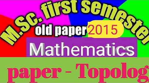 MSc 1sem maths Topology previous year question papers 2015
