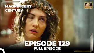 Magnificent Century Episode 129 | English Subtitle (4K)