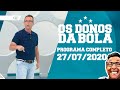 OS DONOS DA BOLA - 27/07/2020 - PROGRAMA COMPLETO
