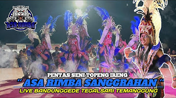 SPEKTAKULER 🔥💥 TOPENG IRENG ASA RIMBA "SANGGRAHAN, KEDU" || LIVE BANDUNGGEDE TEGALSARI TEMANGGUNG