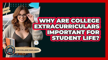 Why Are College Extracurriculars Important For Student Life? - The College Explorer
