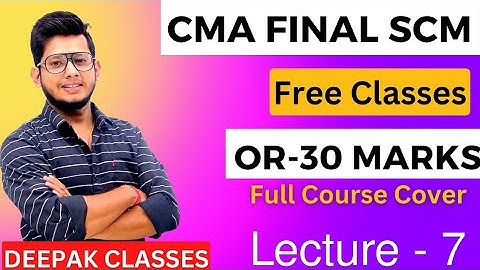 CMA FINAL SCM || OR (Class-7) || Free Classes by Deepak Sir