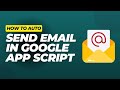 Automate Sending Emails with Google Apps Script | Step-by-Step Tutorial