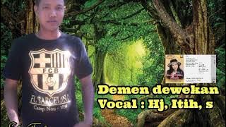 Demen dewekan, Vocal: Hj, Itih,s