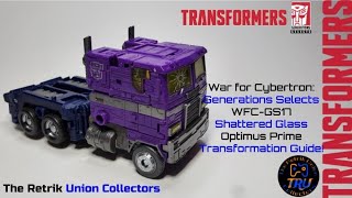 Transformers Generations Selects Wfc-Gs17 Shattered Gl Optimus Prime Transformation Guide