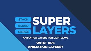 Super Layers - What are animation layers