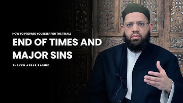 End Times & Major Signs Before Judgment Day -- Shaykh Asrar Rashid