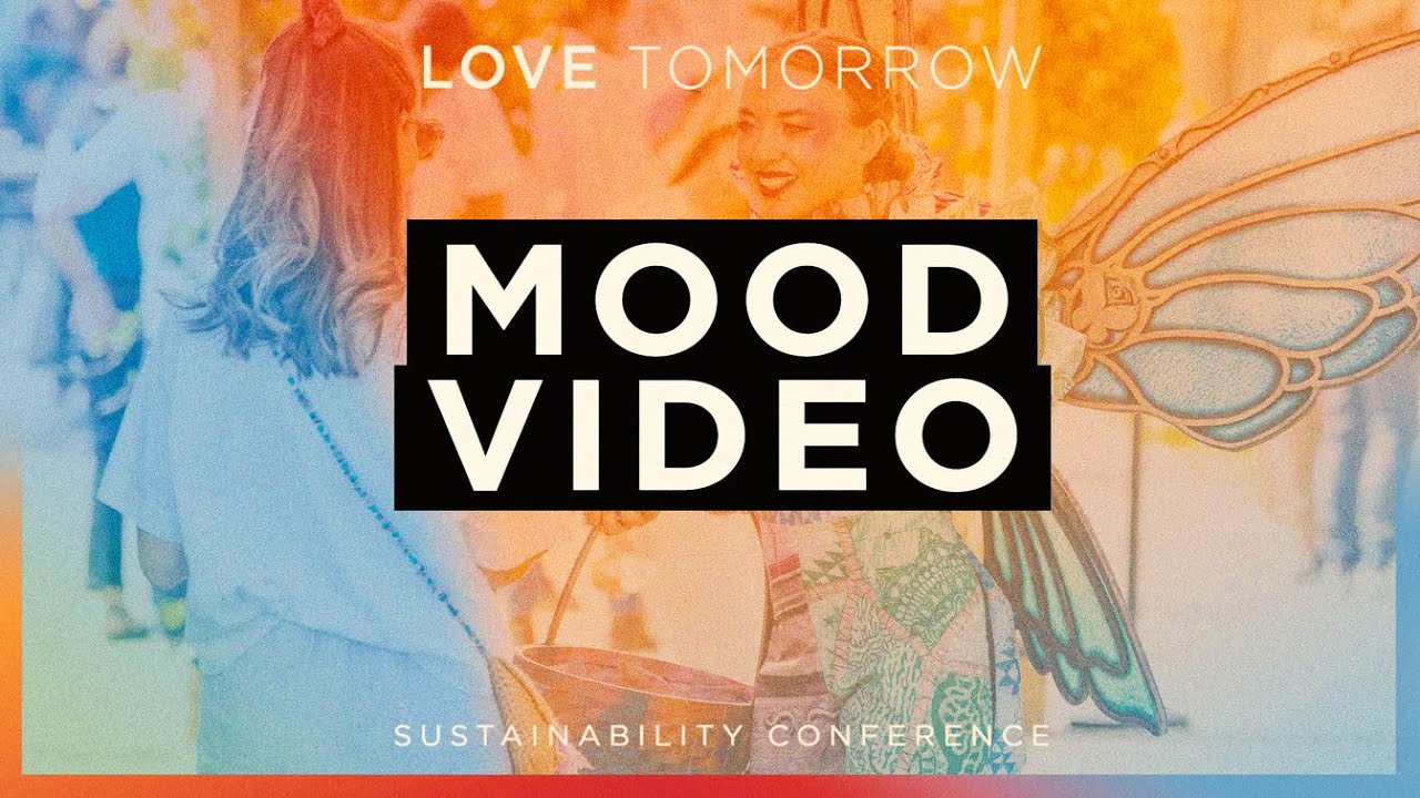 Love Tomorrow Conference - Mood Video 2022
