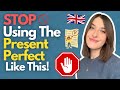 You Might Be Misusing the Present Perfect Tense!