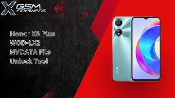 Honor X5 Plus WOD LX2 NVDATA File Unlock Tool