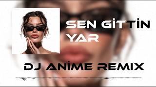 Sen Gittin Yar - Burak (Dj Ani̇me Remix)