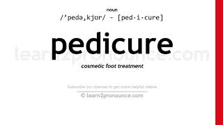 Pronunciation of Pedicure | Definition of Pedicure