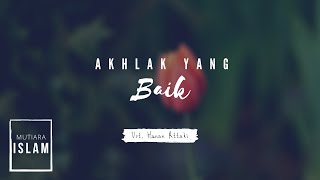 Akhlak Yang Baik | Ust. Hanan Attaki, Lc