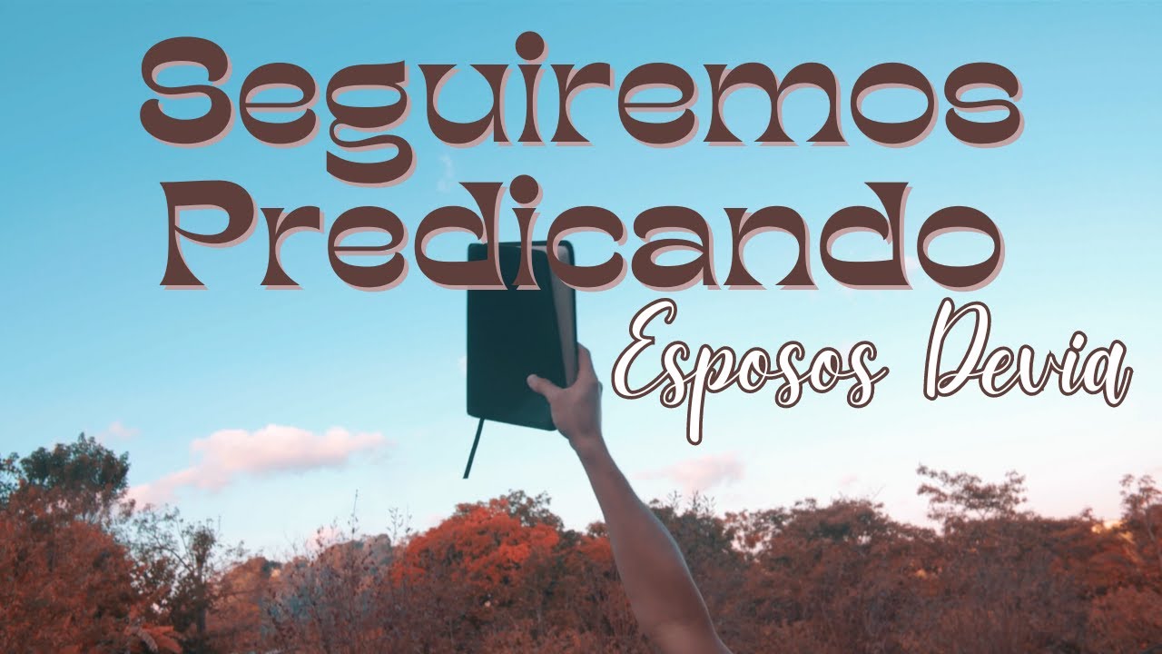 Seguiremos Predicando (Videolyrics) - Esposos Devia