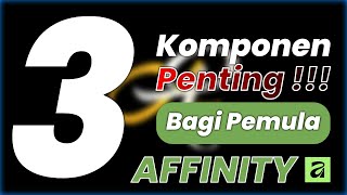 3 Komponen Penting Bagi Pemula Di Affinity