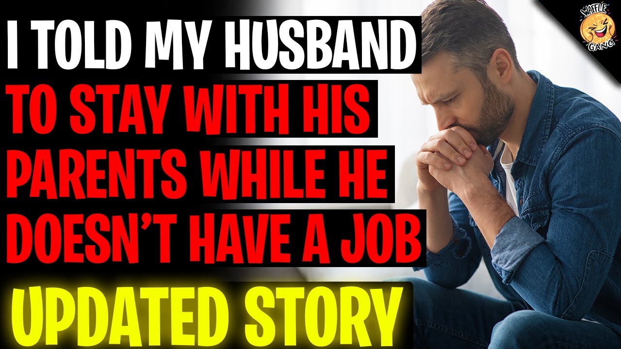 I Told My Husband To Stay With His Parents While He Doesn't Have A Job ...