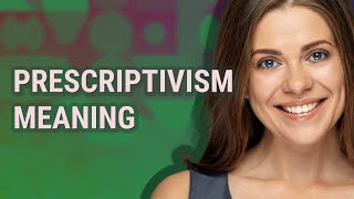 Famous Prescriptivism | meaning of Prescriptivism Profile