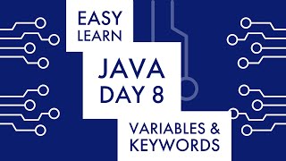 JAVA Variables & Keywords || DAY 8 || EASY LEARN