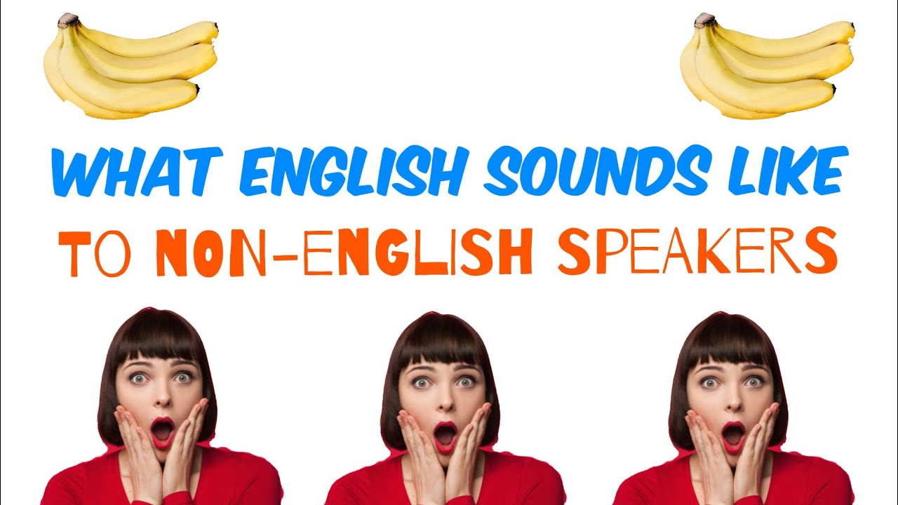 What English Sounds Like To Non English Speakers YouTube