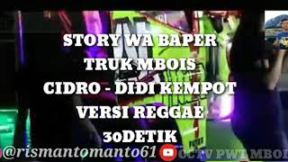 SAM - P-TROK || STORY WA BAPER TRUK MBOIS || cidro-didi kempot versi reggae 30detik