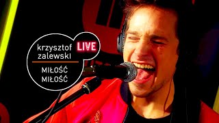 Video thumbnail of "Krzysztof Zalewski - Miłość Miłość live (MUZO.FM)"