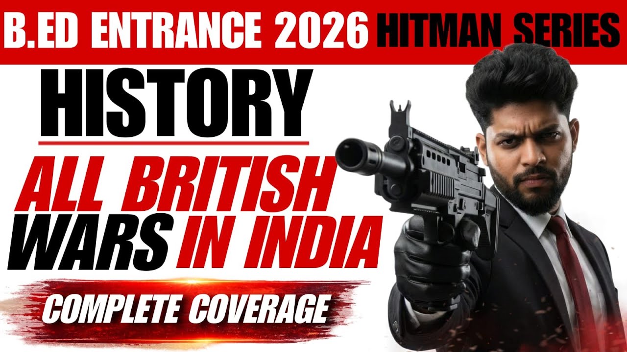 B.ED ENTRANCE 2026 | HITMAN SERIES | HISTORY | ALL BRITISH WARS IN INDIA |COMPLETE COVERAGE#bed2026
