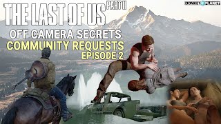 Off Camera Secrets | TLOU2 - Community requests Part 2