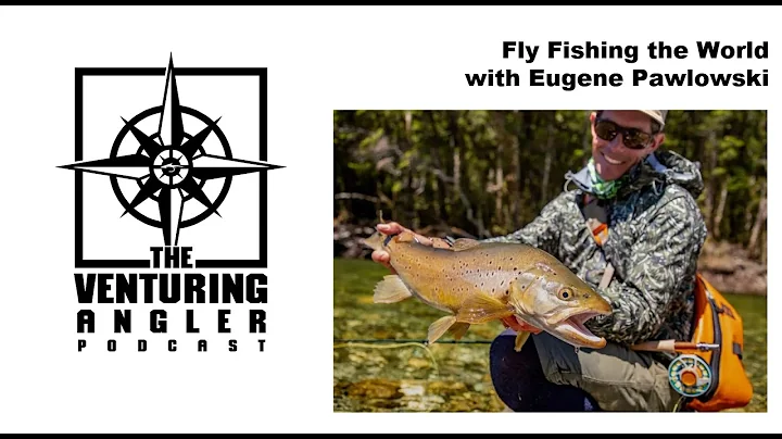 The Venturing Angler Podcast: Fly Fishing the Worl...