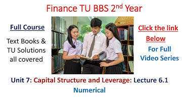 Unit 7 Capital Structure and Leverage BBS 2nd Year Lecture 6.1 Numerical