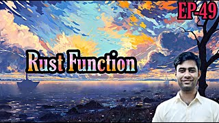 EPISODE 49 : RUST FUNCTION