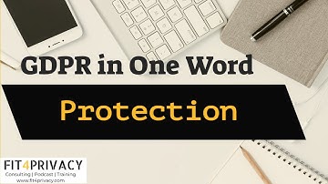 GDPR IN ONE WORD “PROTECTION” - A Snippet From The FIT4PRIVACY Podcast