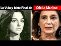 La Vida y El Triste Final de Ofelia Medina