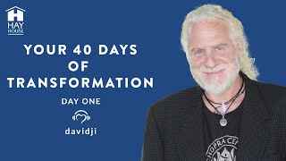 Your 40 Days of Transformation: Day One by davidji