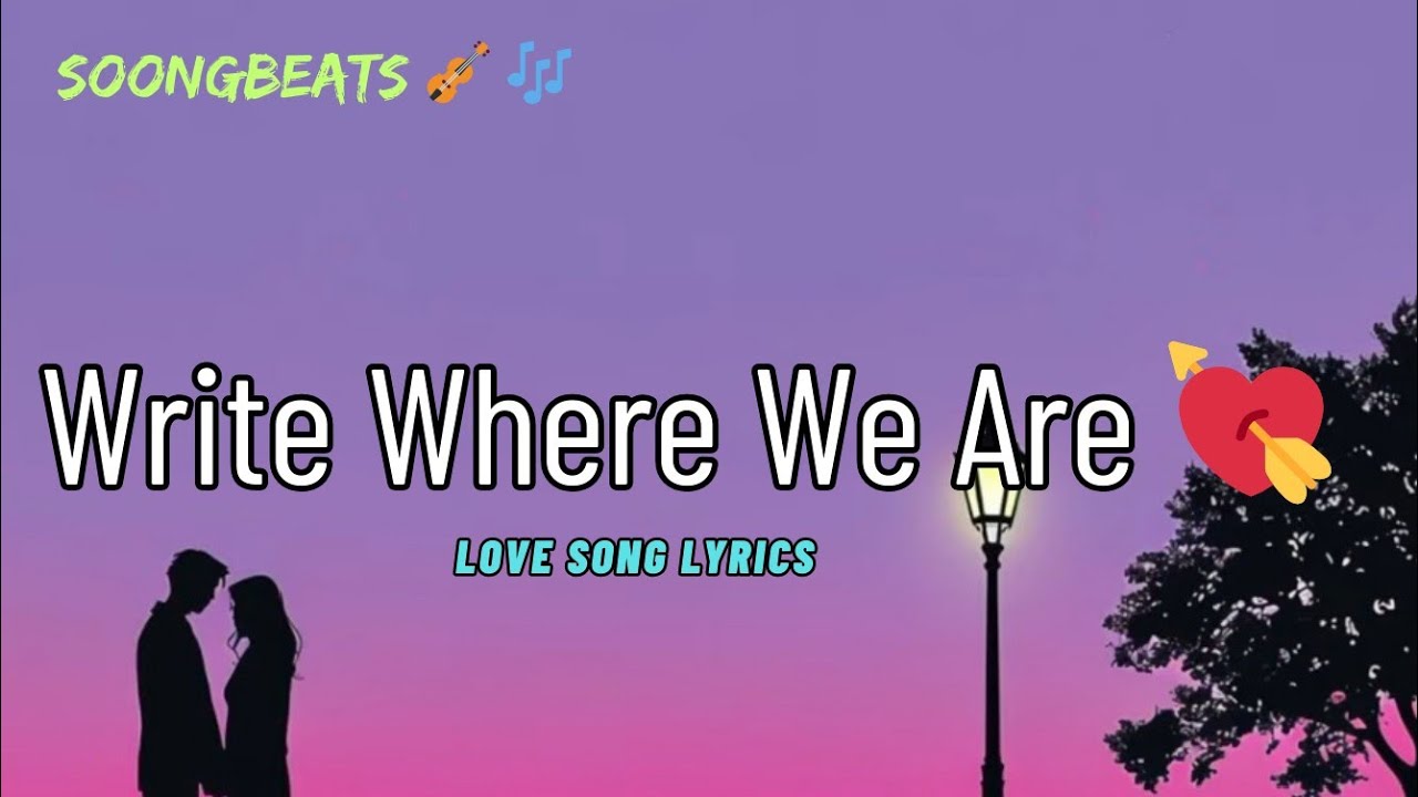 Write Where We Are 💋 (Lyrics) New Best Love Romantic English Songs 2026