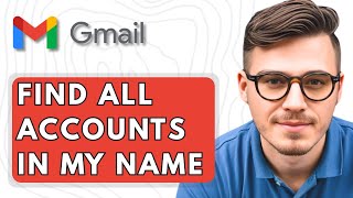 How To Find All Gmail Accounts In My Name [2025 Guide]