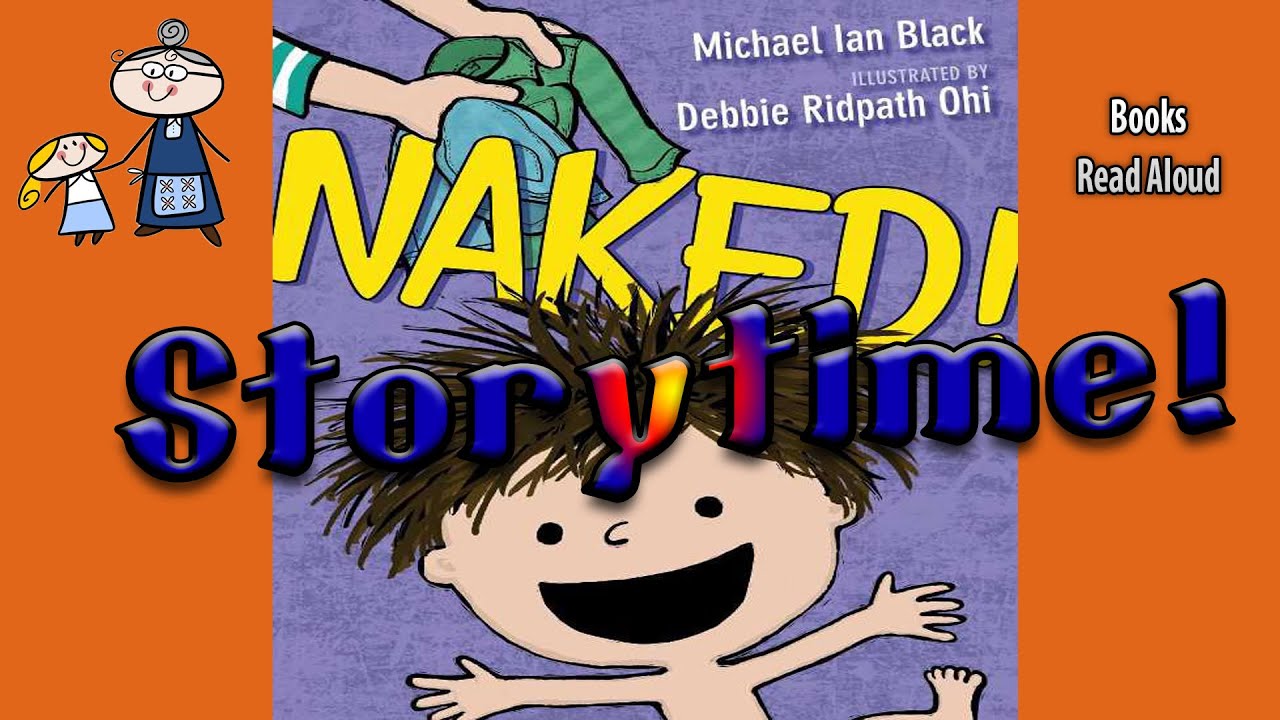 NAKED! A Children's Book Read Aloud ~ Bedtime Story Read Along Books ~ What Toddlers Love To do!