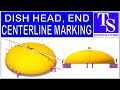 Dish head dish end centerline marking tutorial