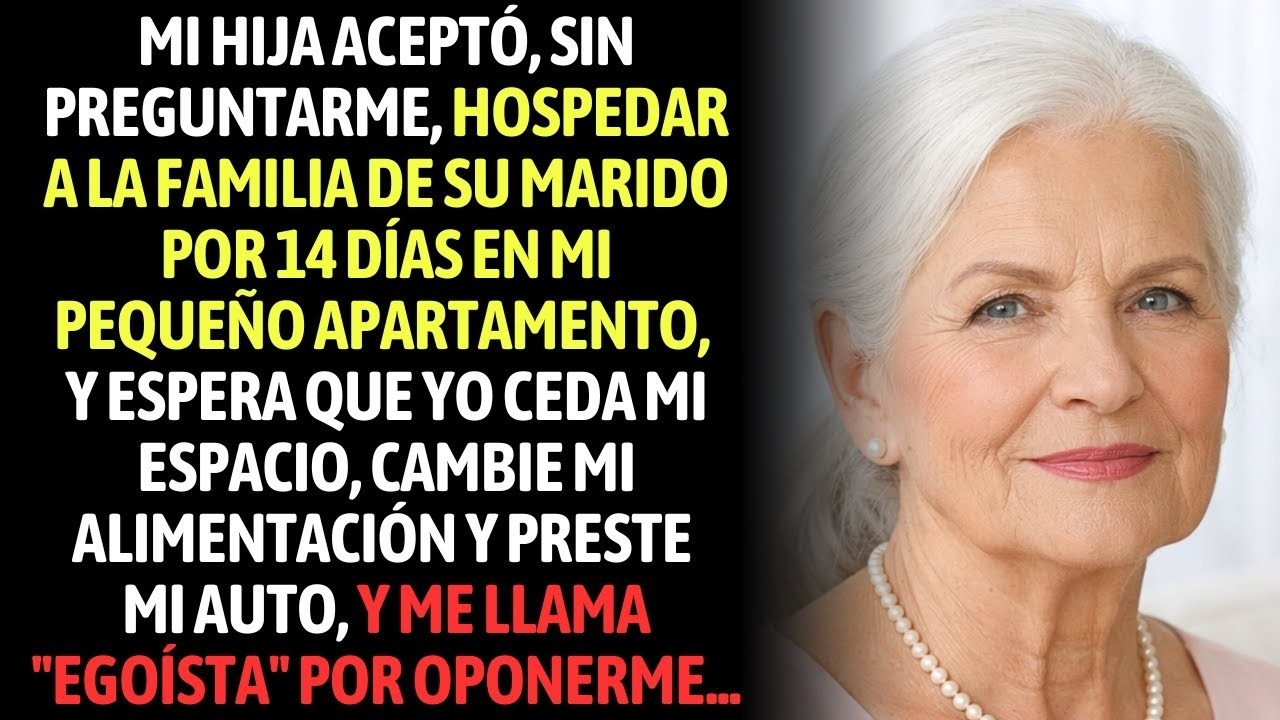 Mi Hija Aceptó, Sin Preguntarme, Hospedar A La Familia De Su Marido Por 14 Días. Y Espera Que Yo...