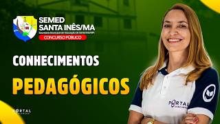 CONCURSO SEMED SANTA INÊS/MA: Conhecimentos Pedagógicos | Com a Profª. Svetlana Ribeiro