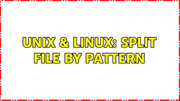 Unix & Linux: Split file by pattern (2 Solutions!!)