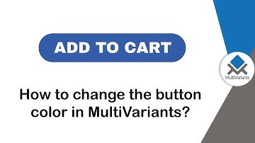 How to change the Add to Cart Button Color in MultiVariants