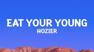 Hozier - Eat Your Young (Lyrics)