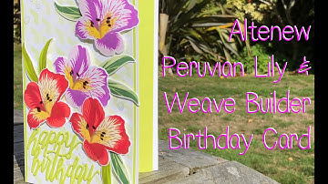 Altenew Peruvian Lily Layering Stamp & Weave Builder Stencil Birthday Card