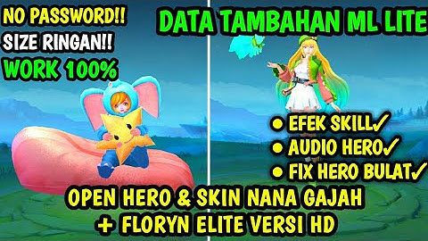 Data Open Skin Floryn Elite & Nana Gajah Versi Hd Patch Terbaru | Data ml lite | Data Fix Bug ml