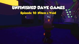 Unfinished Dave Games | Episode 10: Nitems Void