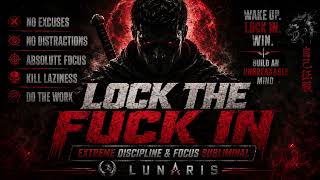 LOCK THE FUCK IN Extreme Discipline Focus Productivity Anti Procrastination Sub Energy Field