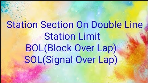 station section on Double line, station limit, Block over lap, BOL, signal over lap,SOL