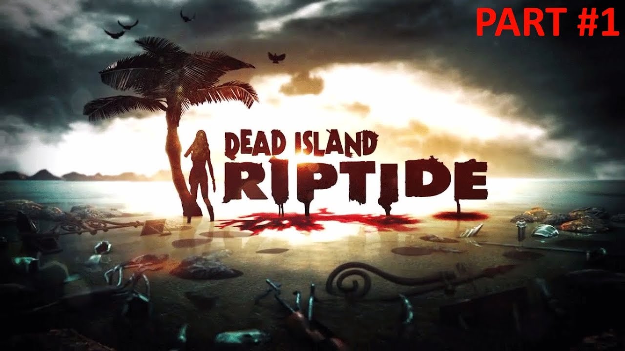 Dead Island Riptide Lets Play | Part 1